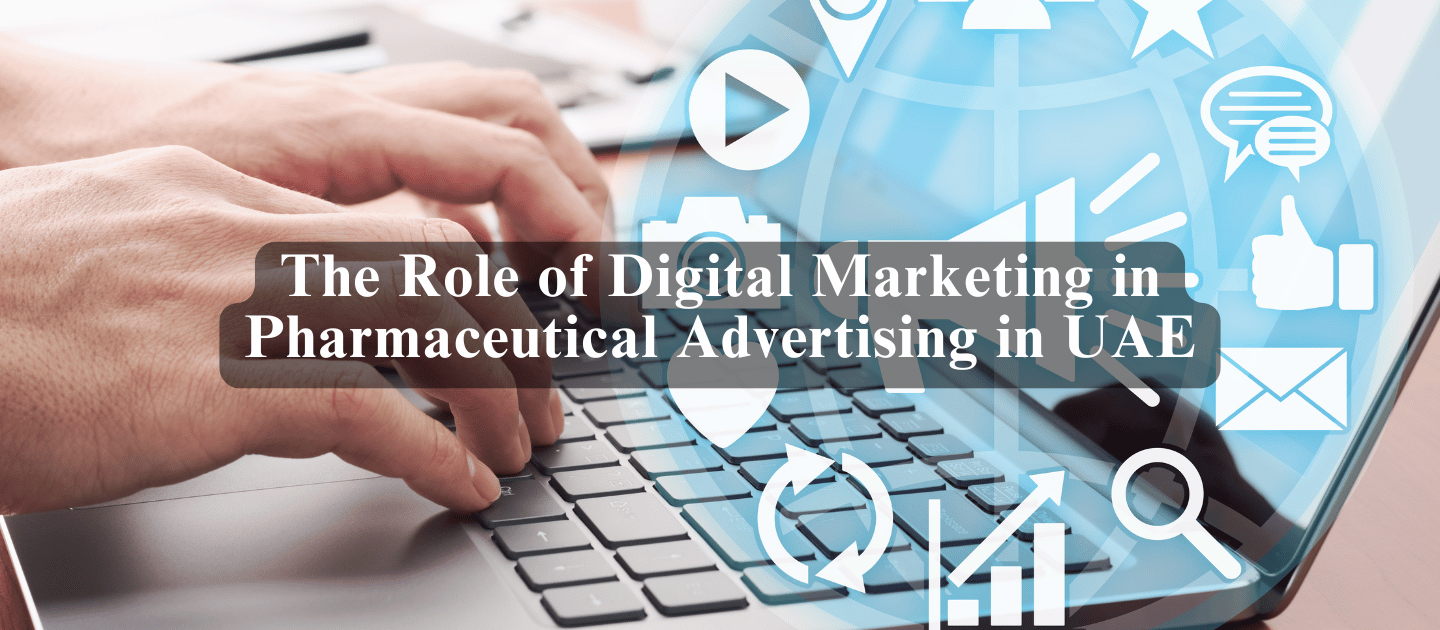 The Role of Digital Marketing in Pharmaceutical Advertising in UAE